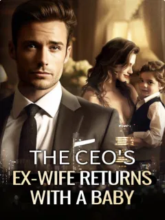The CEO’s Ex Wife Returns With A Baby
