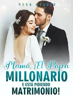 Mamá, ¡El Papá Millonario Te Está Pidiendo Matrimonio!