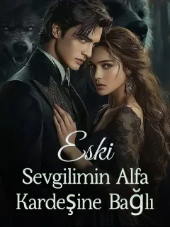 Eski Sevgilimin Alfa Kardeşine Bağlı