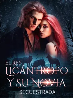 El Rey Licántropo y su Novia Secuestrada