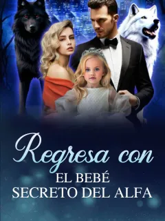 Regresa con el bebé secreto del Alfa