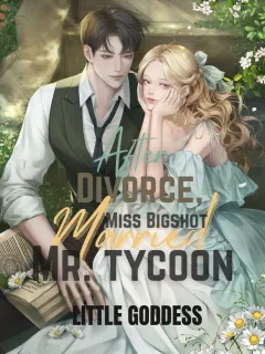 After Divorce, Miss Bigshot Married Mr. Tycoon