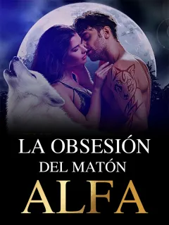 La obsesión del matón Alfa