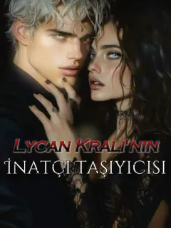 Lycan Kralı'nın İnatçı Taşıyıcısı
