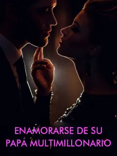 Enamorarse de su papá multimillonario