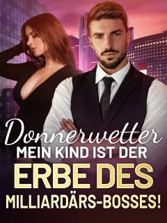Donnerwetter, mein Kind ist der Erbe des Milliardärs-Bosses!
