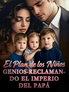 El Plan de los Niños Genios: Reclamando el Imperio del Papá Multimillonario
