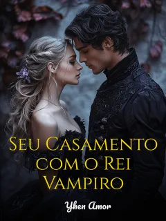 Seu Casamento com o Rei Vampiro