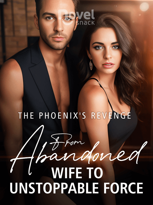 The Phoenix's Revenge: From Abandoned Wife to Unstoppable Force