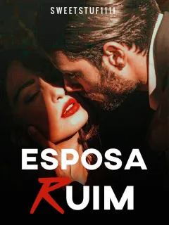 ESPOSA RUIM