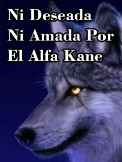 Ni Deseada ni Amada por el Alfa Kane