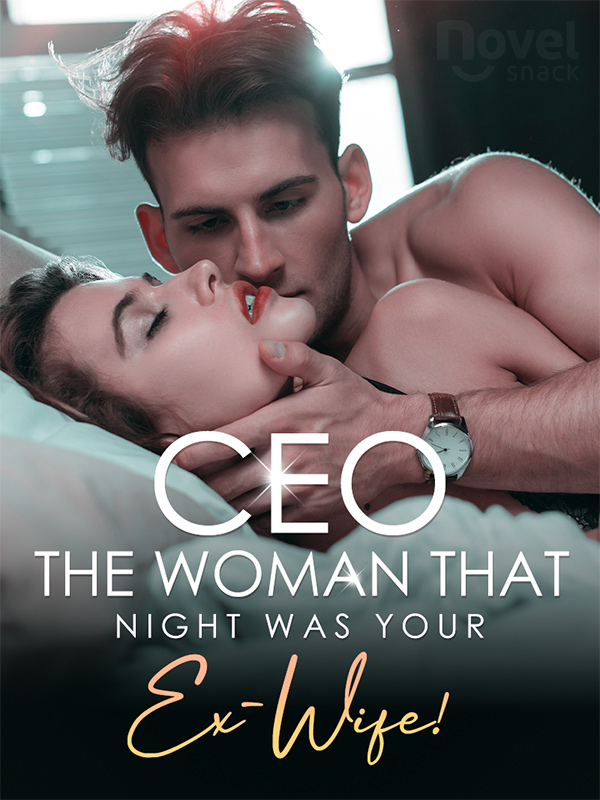 CEO, The Woman That Night Was Your Ex-Wife!