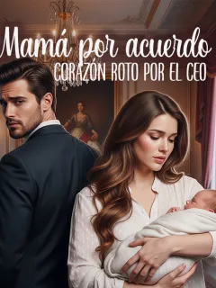 Mamá por acuerdo: Corazón roto por el CEO