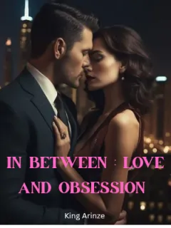 IN BETWEEN: LOVE AND OBSESSION 