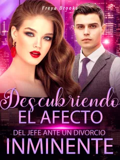 Descubriendo el Afecto del jefe Ante un Divorcio Inminente