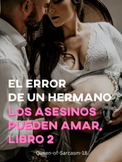 El error de un hermano (Los asesinos pueden amar, libro 2)
