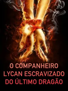 A Companheira Lycan Escravizada do Último Dragão