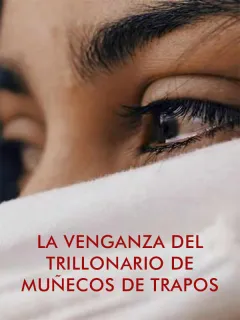 LA VENGANZA DEL TRILLONARIO DE MUÑECOS DE TRAPOS