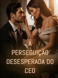 A Perseguição Desesperada do CEO