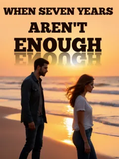 When Seven Years Aren't Enough 