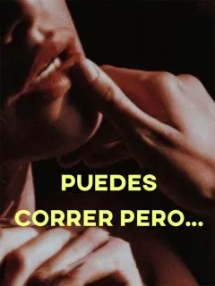 Puedes correr pero...