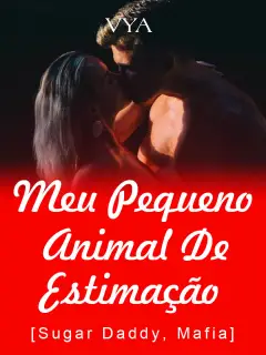 Meu Pequeno Animal De Estimação [Sugar Daddy, Mafia]