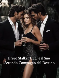 Il Suo Stalker CEO e il Suo Secondo Compagno del Destino