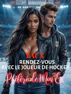 Faux Rendez-vous avec le Joueur de Hockey Préféré de Mon Ex