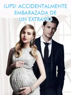 ¡Ups! Accidentalmente Embarazada de un Extraño