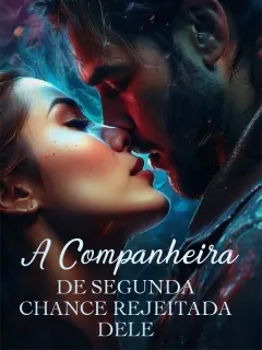 A COMPANHEIRA DE SEGUNDA CHANCE REJEITADA DELE