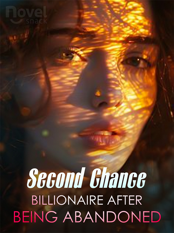 Second Chance: Billionaire After Being Abandoned