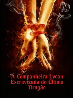 A Companheira Lycan Escravizada do Último Dragão