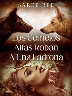 Los Gemelos Alfas roban a una Ladrona