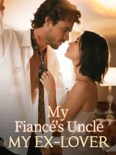 My Fiancé's Uncle: My Ex-Lover