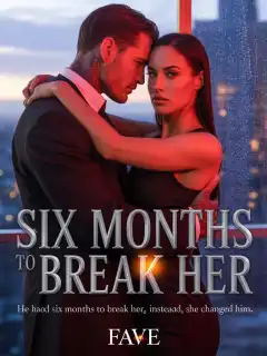 Six Months To Break Her 
