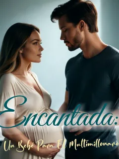Encantada: un bebé para el multimillonario