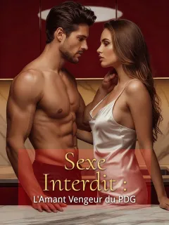 Sexe Interdit : L'Amant Vengeur du PDG