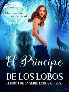 El Príncipe de los Lobos (Libro 1 de la serie Lobos Grises)