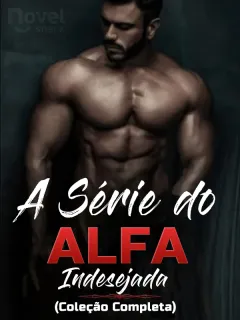 A Série do Alfa Indesejada (Coleção Completa)