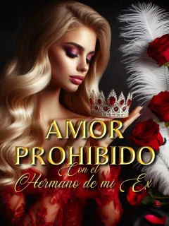 Amor prohibido con el hermano de mi ex