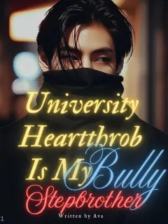 University Heartthrob Is My Bully Stepbrother 