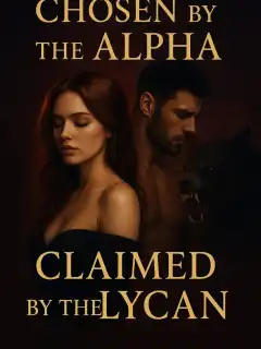 Chosen By The Alpha Claimed By The Lycan