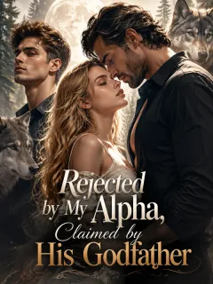 Rejected by My Alpha, Claimed by His Godfather