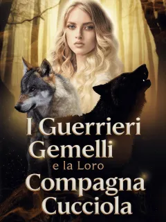 I Guerrieri Gemelli e la Loro Compagna Cucciola