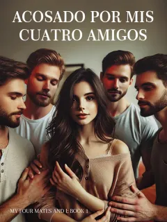 Acosado por mis cuatro amigos