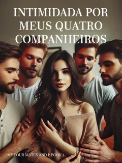 Intimidada por Meus Quatro Companheiros
