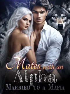 Mates with an Alpha, Married to a Mafia