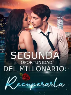 Segunda Oportunidad del Millonario: Recuperarla