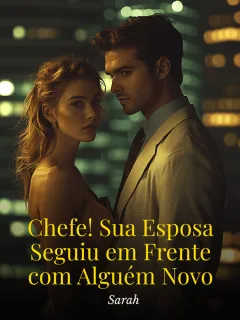 Chefe! Sua Esposa Seguiu em Frente com Alguém Novo