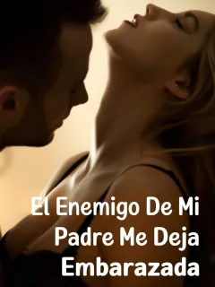 El enemigo de mi padre me deja embarazada